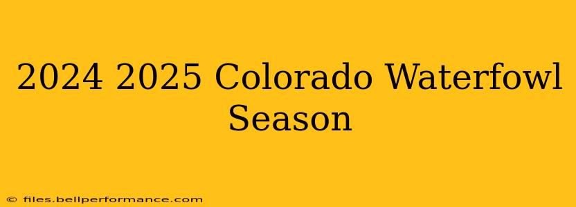 2024 2025 Colorado Waterfowl Season