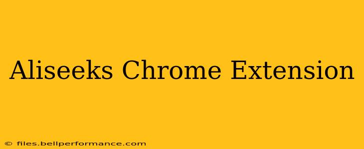 Aliseeks Chrome Extension