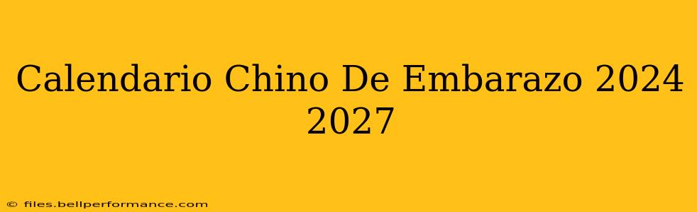 Calendario Chino De Embarazo 2024 2027