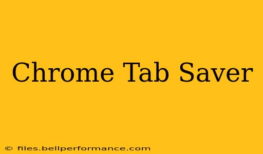 Chrome Tab Saver