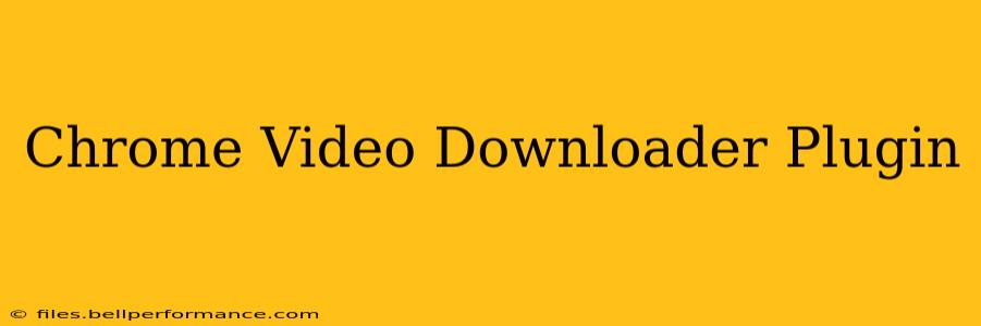 Chrome Video Downloader Plugin