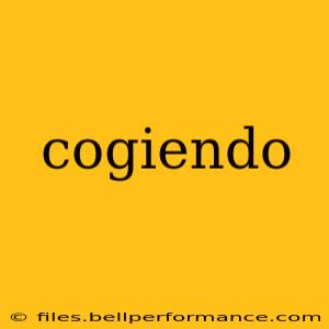 cogiendo