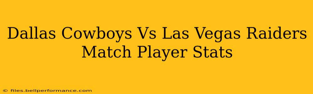 Dallas Cowboys Vs Las Vegas Raiders Match Player Stats