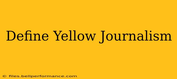 Define Yellow Journalism