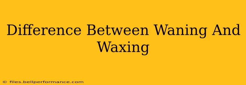 Difference Between Waning And Waxing