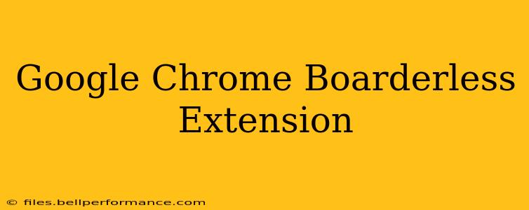 Google Chrome Boarderless Extension