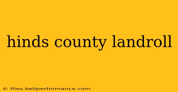hinds county landroll