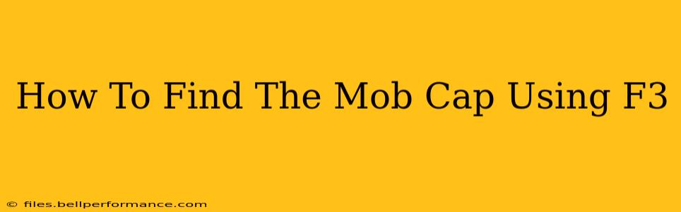 How To Find The Mob Cap Using F3