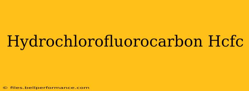 Hydrochlorofluorocarbon Hcfc