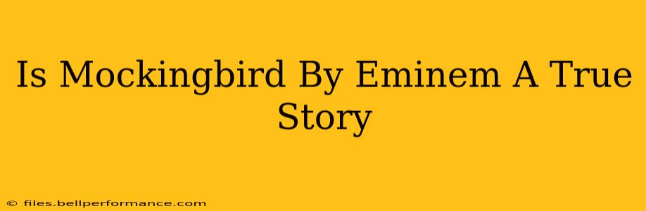 Is Mockingbird By Eminem A True Story