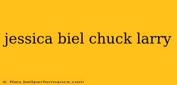 jessica biel chuck larry