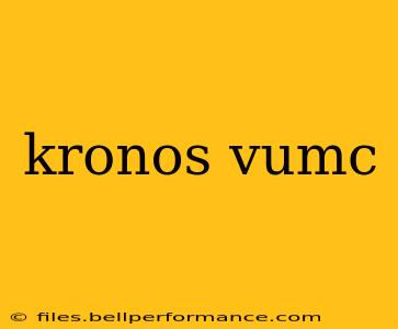 kronos vumc