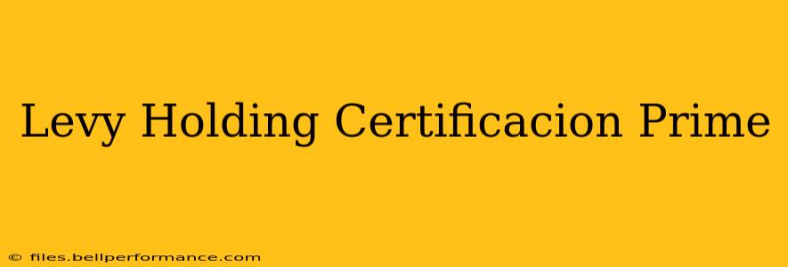 Levy Holding Certificacion Prime