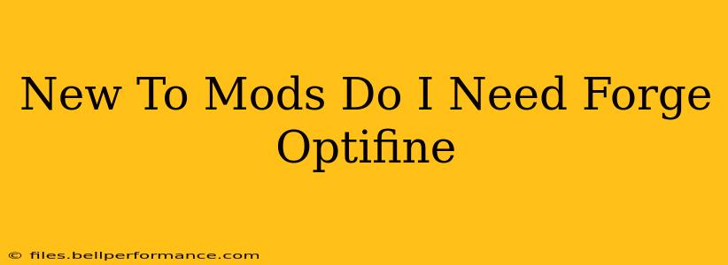 New To Mods Do I Need Forge Optifine