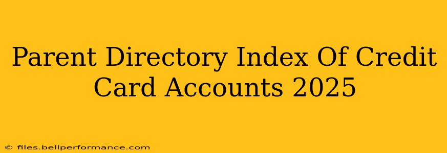 Parent Directory Index Of Credit Card Accounts 2025