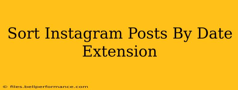 Sort Instagram Posts By Date Extension