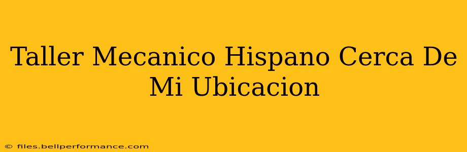 Taller Mecanico Hispano Cerca De Mi Ubicacion