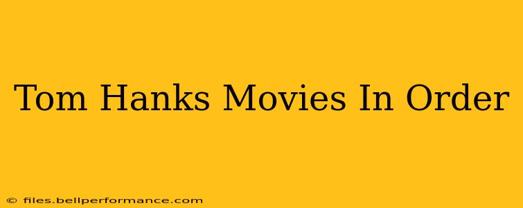 Tom Hanks Movies In Order