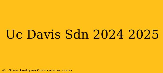 Uc Davis Sdn 2024 2025
