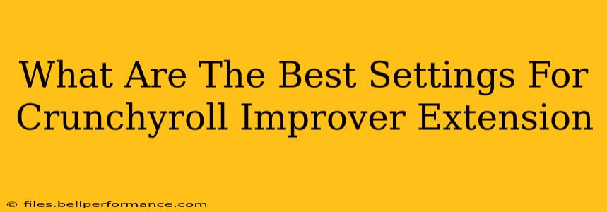 What Are The Best Settings For Crunchyroll Improver Extension