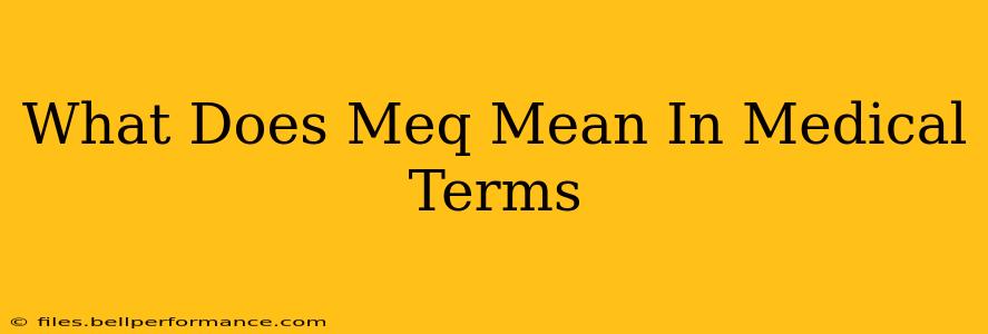 What Does Meq Mean In Medical Terms