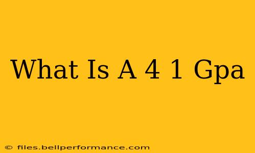 What Is A 4 1 Gpa