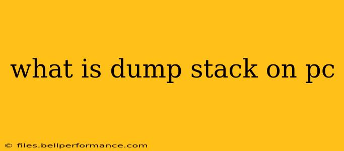 what is dump stack on pc