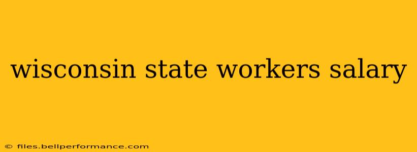 wisconsin state workers salary